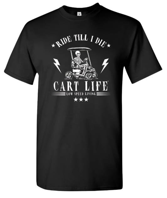 Ride Til I Die - Cart Life T-Shirt