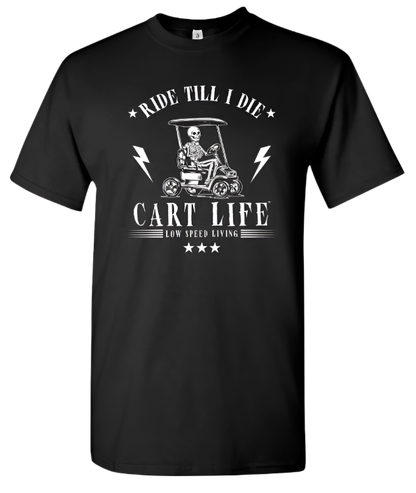 Ride Til I Die - Cart Life T-Shirt